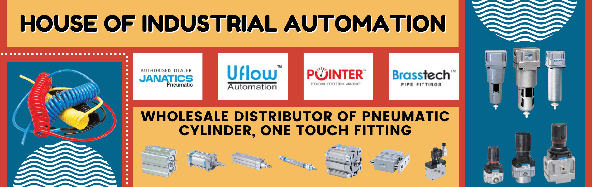 House of Industrial Automation - authorised dealer of Janatics, Uflow, Pointer and Brasstech, wholesale distributor of pneumatic cylinders and one touch fittings